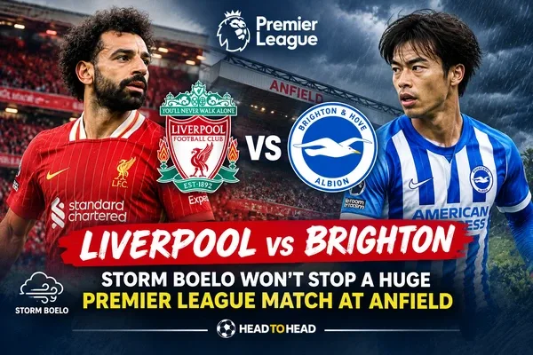 Liverpool vs Brighton: Storm Boelo Won't Stop a Huge Premier League Match at Anfield