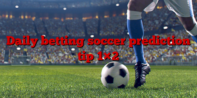 Daily betting soccer prediction tip 1×2