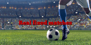 Real fixed matches