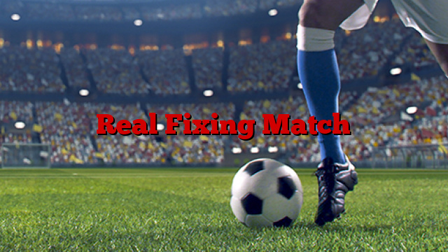 Real Fixing Match