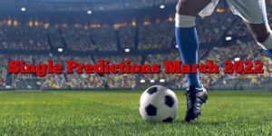 Single Predictions March 2022