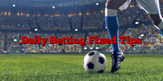 Daily Betting Fixed Tips