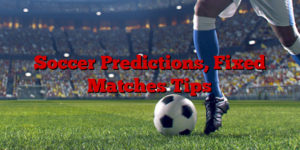 Soccer Predictions, Fixed Matches Tips