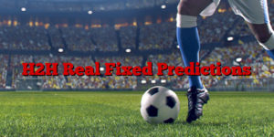 H2H Real Fixed Predictions