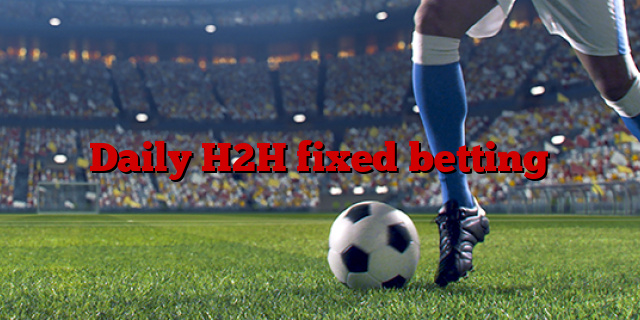 Daily H2H fixed betting