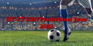 HT-FT H2H Predictions June 2022