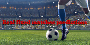 Real fixed matches predictions