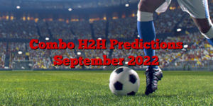 Combo H2H Predictions September 2022