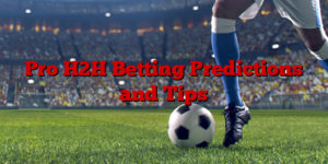 Pro H2H Betting Predictions and Tips
