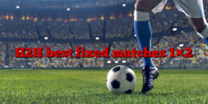 H2H best fixed matches 1×2