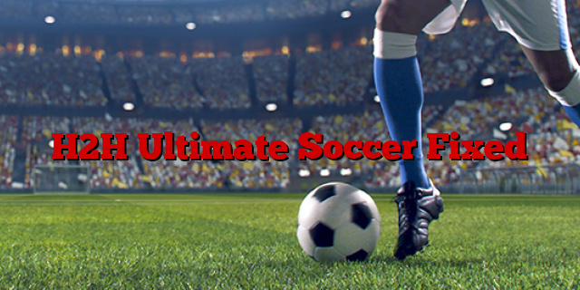 H2H Ultimate Soccer Fixed