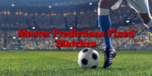 Master Predictions Fixed Matches