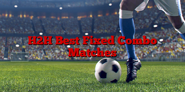 H2H Best Fixed Combo Matches
