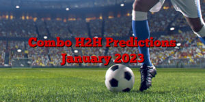 Combo H2H Predictions January 2023