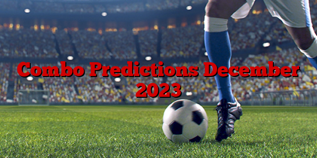 Combo Predictions December 2023