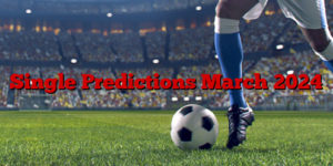 Single Predictions March 2024