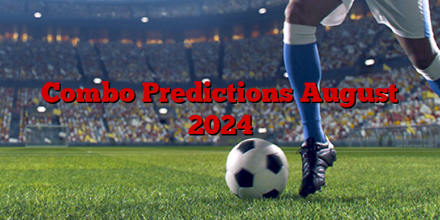 Combo Predictions August 2024