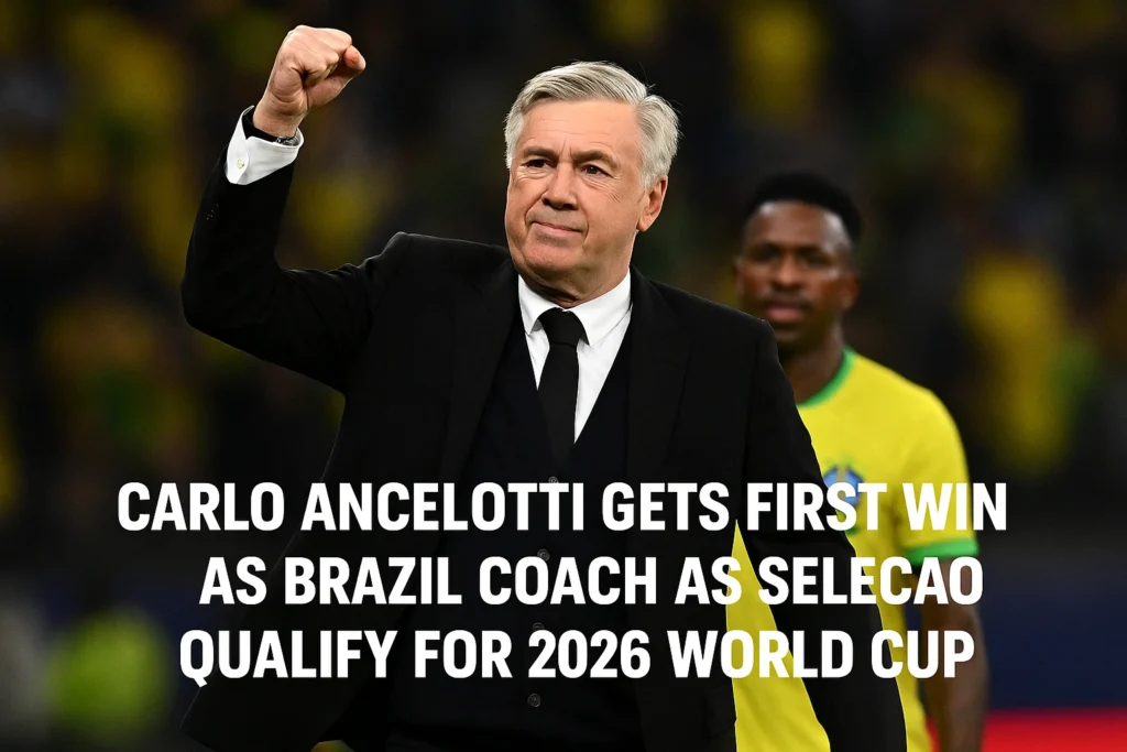 Carlo Ancelotti Gets First Win as Brazil Coach as Selecao Qualify for 2026 World Cup