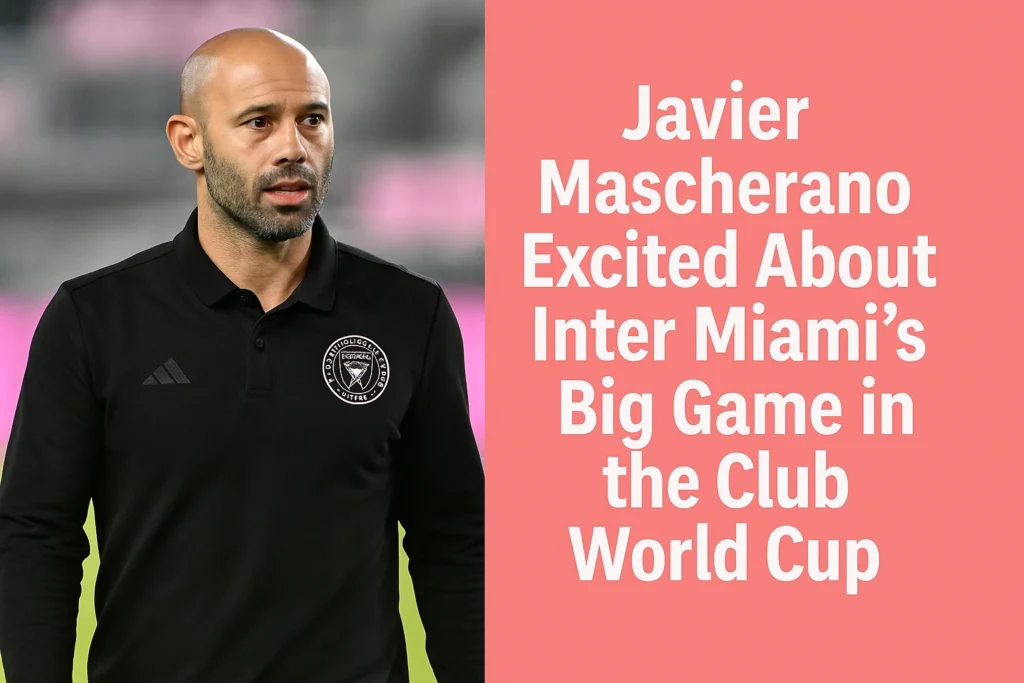 Javier Mascherano Excited About Inter Miami’s