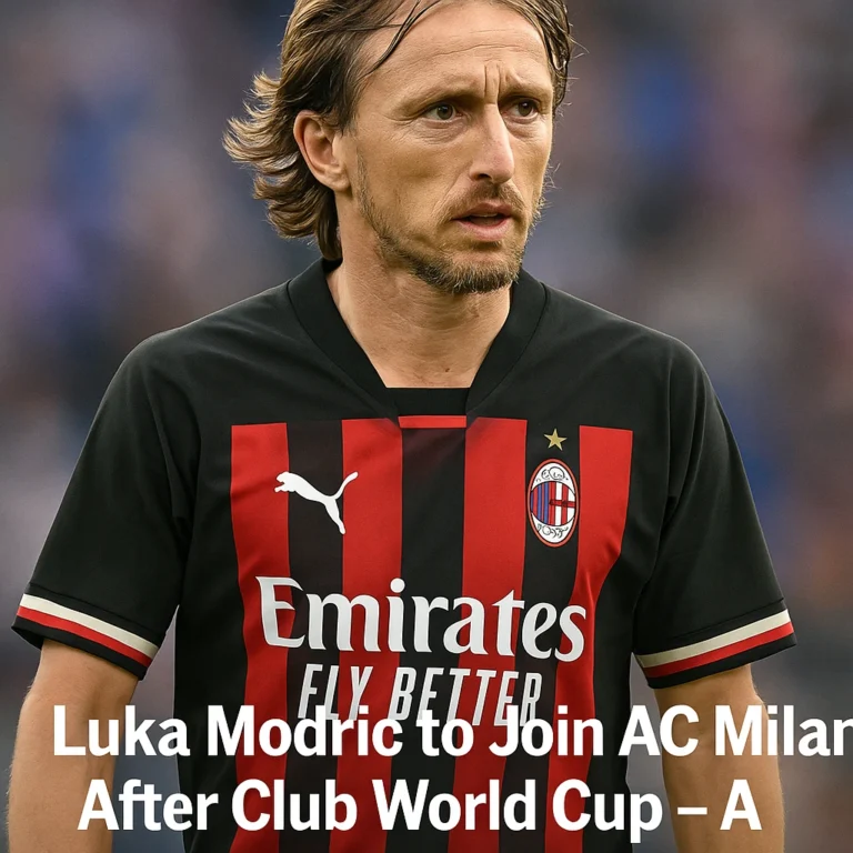 Luka Modric to Join AC Milan After Club World Cup – A New Chapter for the Football Legend