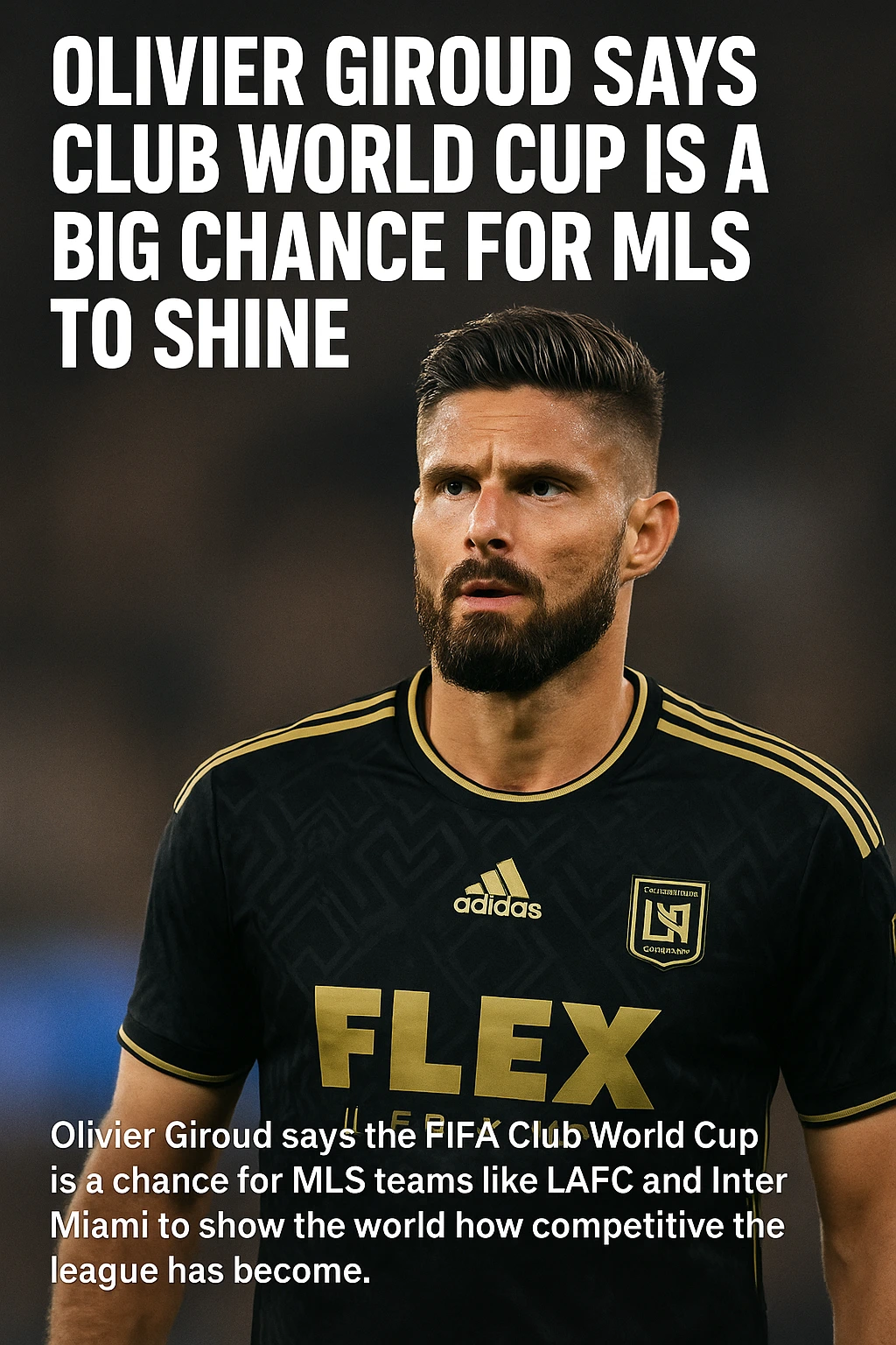 Olivier Giroud Says Club World Cup Is a Big Chance for MLS to Shine