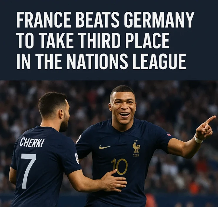 France Beats Germany to Take Third Place in the Nations League