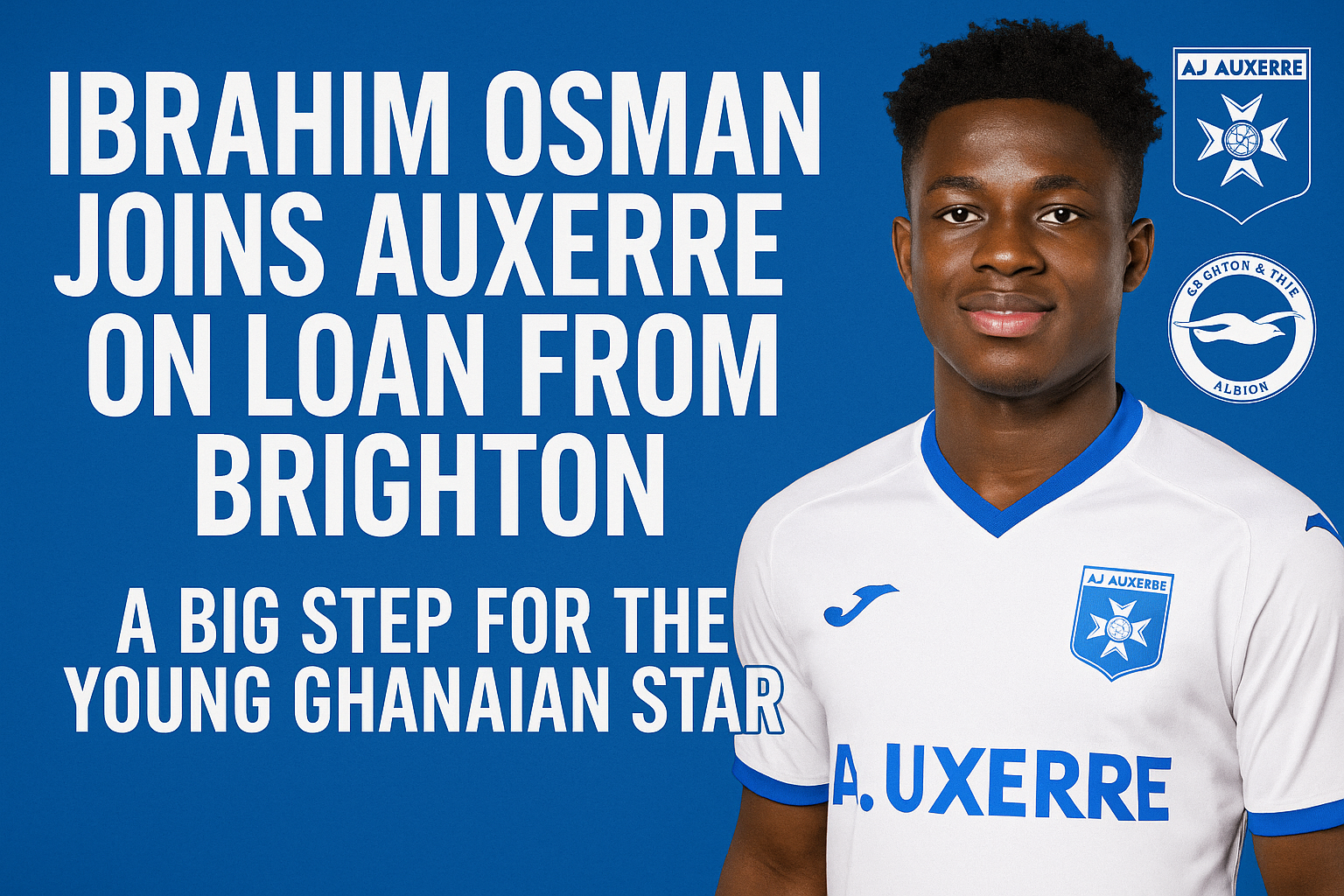 Ibrahim Osman Joins Auxerre on Loan from Brighton – A Big Step for the Young Ghanaian Star