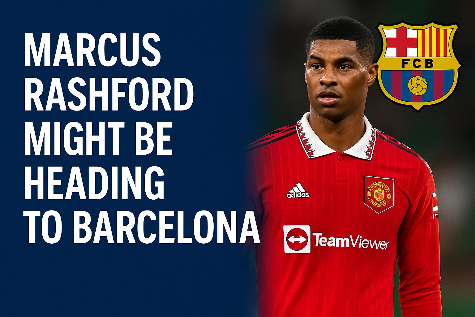 Marcus Rashford Might Be Heading to Barcelona!