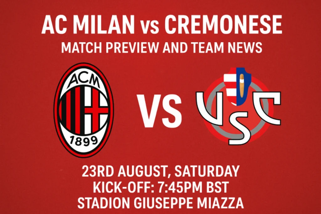 AC Milan vs Cremonese – Match Preview and Team News