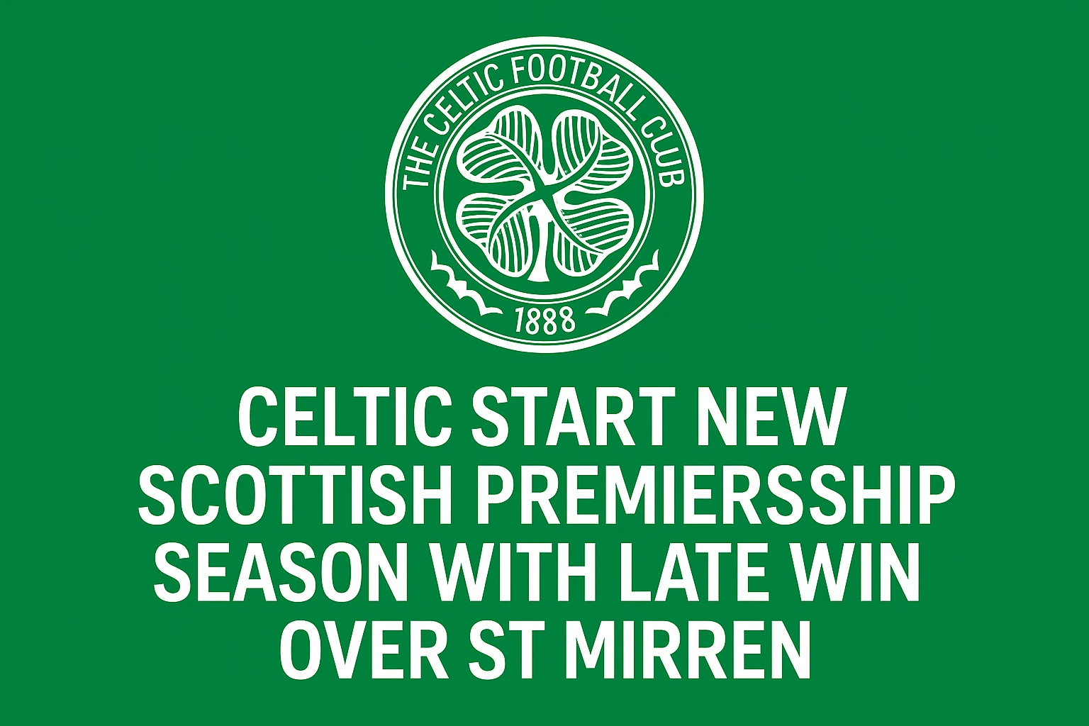 Celtic Start New Scottish Premiership Season with Late Win Over St Mirren