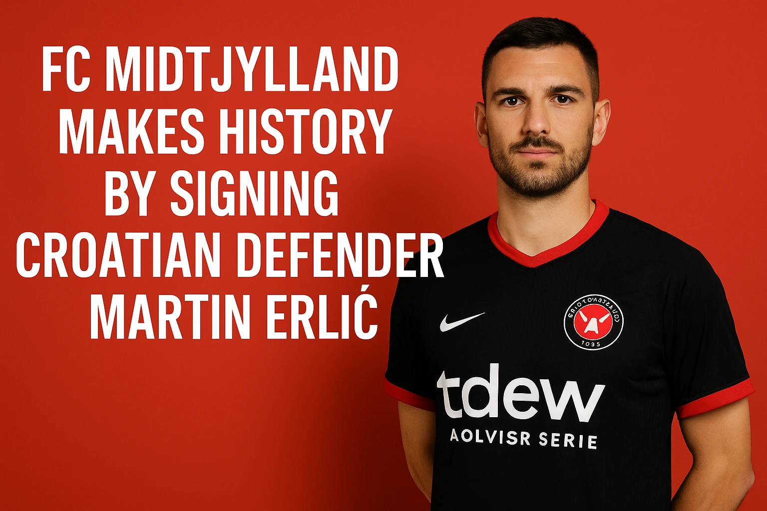 FC Midtjylland Makes History by Signing Croatian Defender Martin Erlić