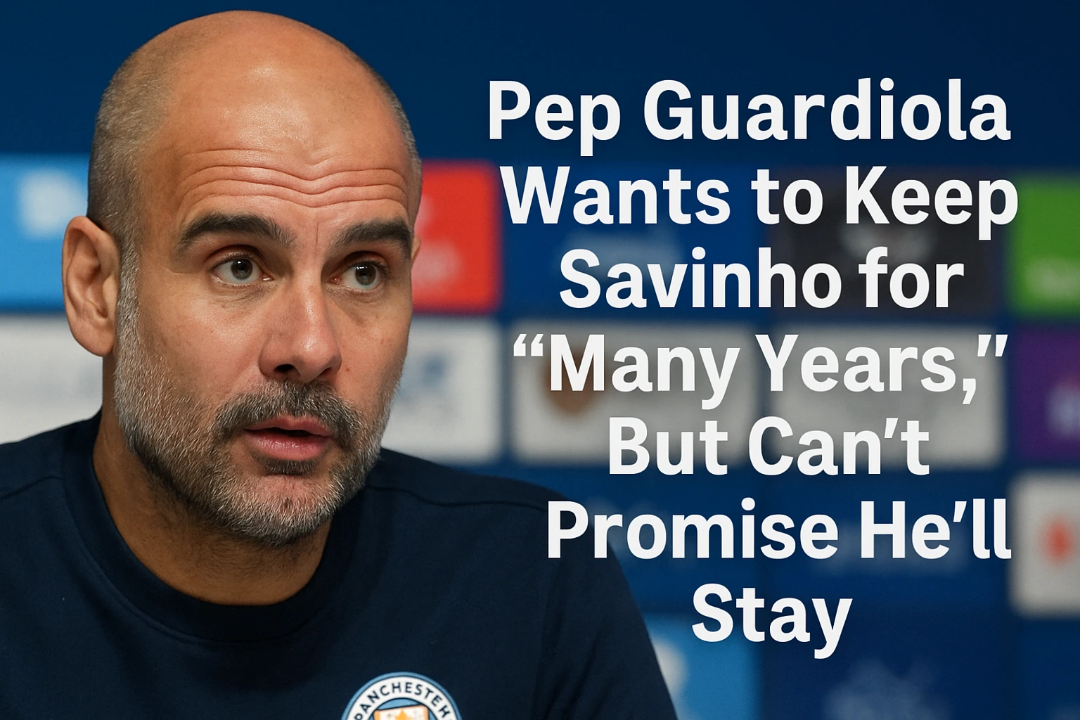 Pep Guardiola Wants to Keep Savinho for “Many Years,” But Can’t Promise He’ll Stay