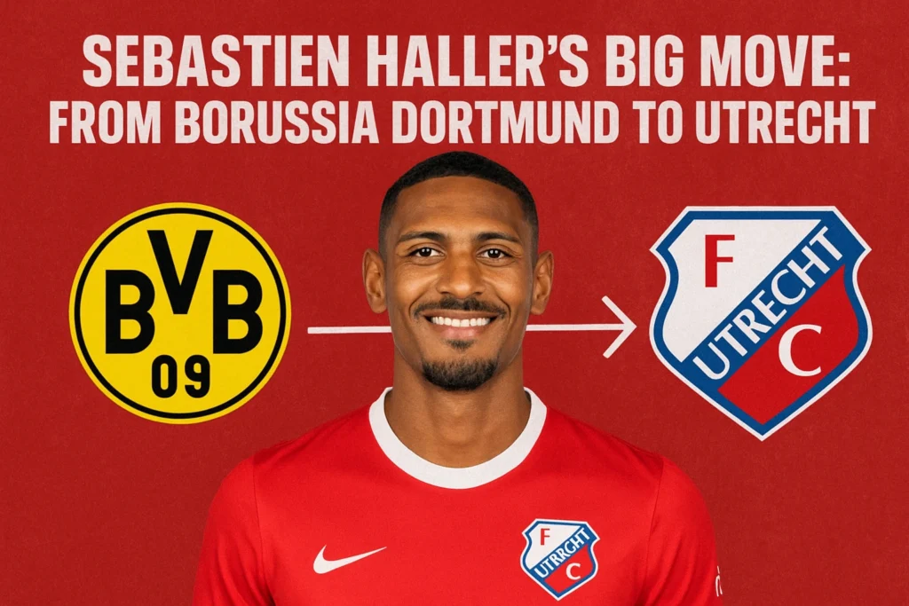 Sebastien Haller Big Move: From Borussia Dortmund to Utrecht