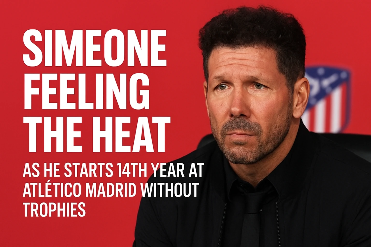 Simeone Feeling the Heat as He Starts 14th Year at Atlético Madrid Without Trophies