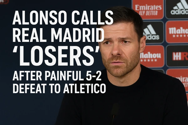 Alonso Calls Real Madrid “Losers” After Painful 5-2 Defeat to Atletico
