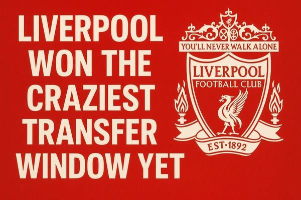 Liverpool Won the Craziest Transfer Window Yet