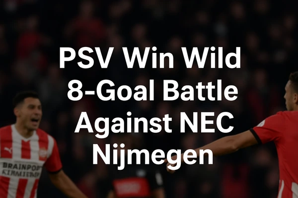 PSV Win Wild 8-Goal Battle Against NEC Nijmegen