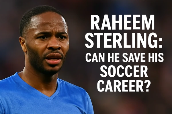Raheem Sterling: Can He Save His Soccer Career?