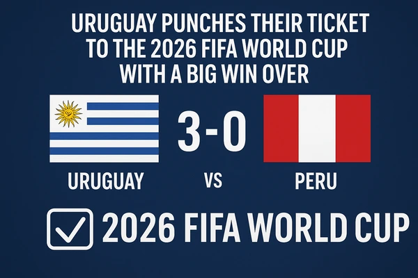 Uruguay Punches Their Ticket to the 2026 FIFA World Cup With a Big Win Over Peru