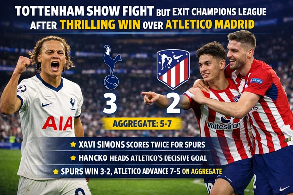Tottenham Show Fight but Exit Champions League After Thrilling Win Over Atletico Madrid